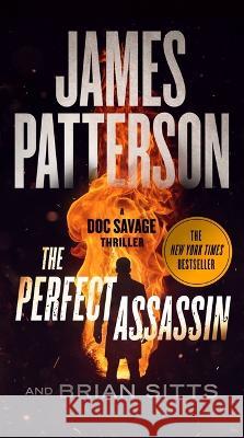 The Perfect Assassin: A Doc Savage Thriller James Patterson Brian Sitts 9781538721865 Grand Central Publishing