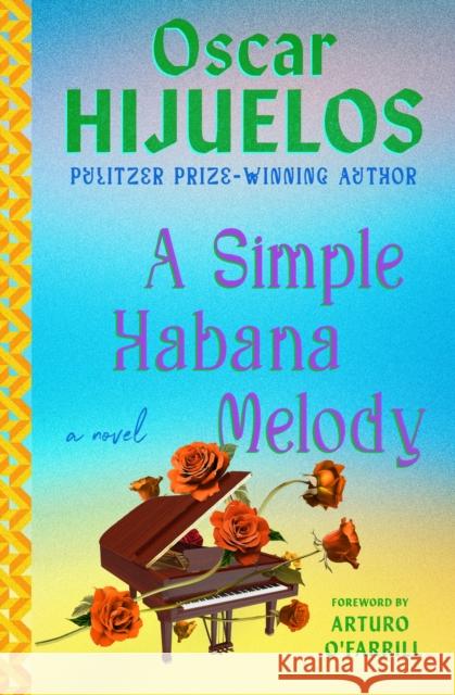 A Simple Habana Melody: A Novel Oscar Hijuelos 9781538722190 Grand Central Publishing