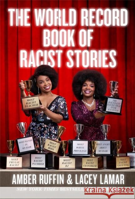 The World Record Book of Racist Stories Amber Ruffin Lacey Lamar 9781538724552 Grand Central Publishing
