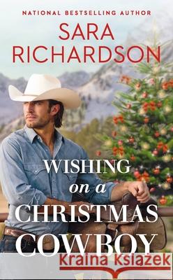 Wishing on a Christmas Cowboy Sara Richardson 9781538725887 Forever