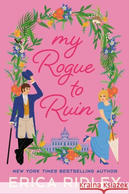 My Rogue to Ruin Erica Ridley 9781538726112 Little, Brown & Company