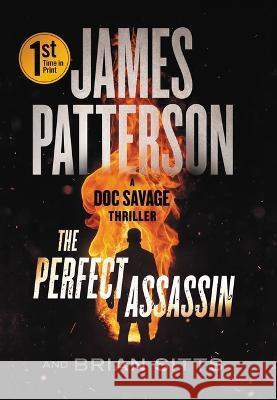 The Perfect Assassin: A Doc Savage Thriller James Patterson Brian Sitts 9781538726617