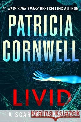 Livid: A Scarpetta Novel Patricia Cornwell 9781538726624 Grand Central Publishing