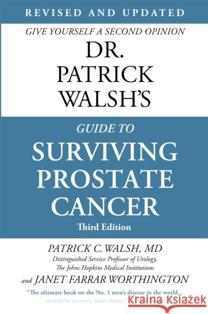 Dr. Patrick Walsh's Guide to Surviving Prostate Cancer (Fourth Edition) Janet Farrar Worthington 9781538727478 Grand Central Life & Style