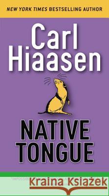 Native Tongue Carl Hiaasen 9781538729540 Grand Central Publishing
