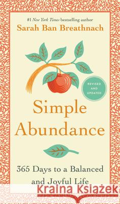 Simple Abundance: 365 Days to a Balanced and Joyful Life Sarah Ba 9781538731734 Grand Central Publishing