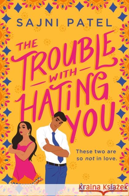 The Trouble with Hating You Sajni Patel 9781538733332 Little, Brown & Company