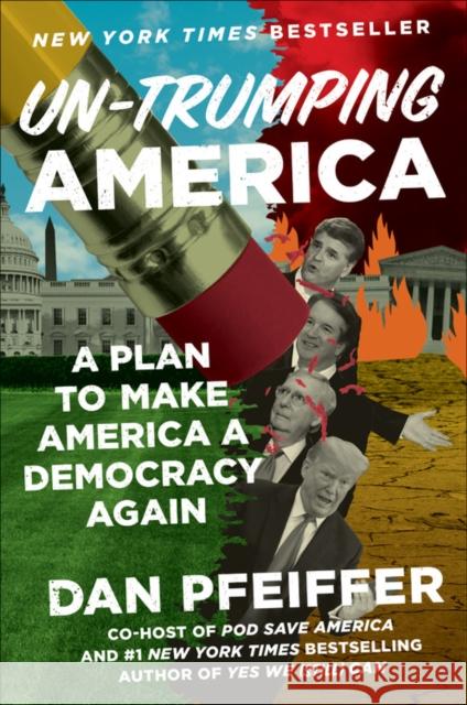 Un-Trumping America Dan Pfeiffer 9781538733554 Twelve