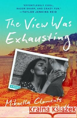 The View Was Exhausting Mikaella Clements Onjuli Datta 9781538734919