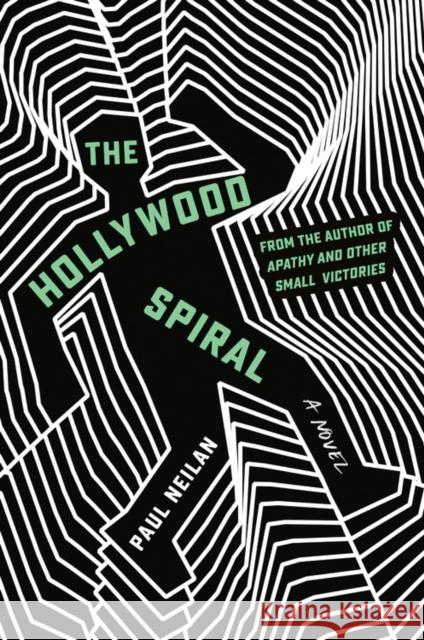 The Hollywood Spiral Paul Neilan 9781538736678 Grand Central Publishing