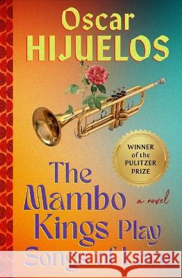 Mambo Kings Play Songs of Love Oscar Hijuelos 9781538740613