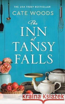 The Inn at Tansy Falls Cate Woods 9781538740798 Forever