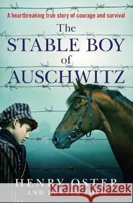 The Stable Boy of Auschwitz Henry Oster Dexter Ford 9781538741900