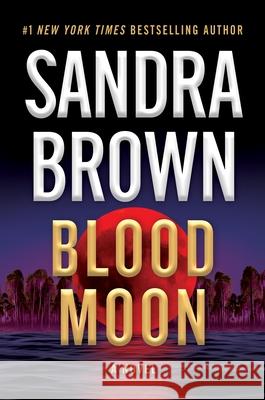 Blood Moon Sandra Brown 9781538742983