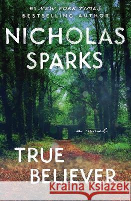 True Believer Nicholas Sparks 9781538743270 Grand Central Publishing