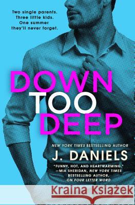Down Too Deep J. Daniels 9781538743478 Forever