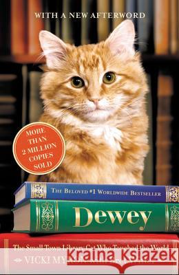Dewey: The Small-Town Library Cat Who Touched the World Bret Witter Vicki Myron 9781538744710