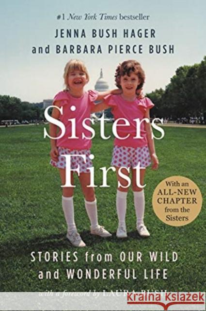 Sisters First: Stories from Our Wild and Wonderful Life Jenna Bus Barbara Pierce Bush Laura Bush 9781538745434 Grand Central Publishing