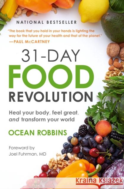 31-Day Food Revolution: Heal Your Body, Feel Great, and Transform Your World Ocean Robbins Joel Fuhrman 9781538746233 Grand Central Publishing