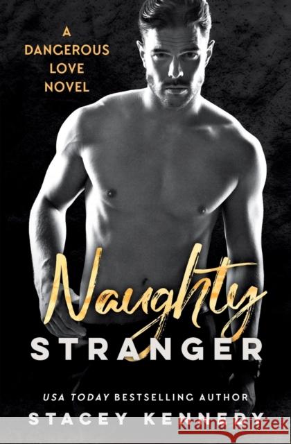 Naughty Stranger Stacey Kennedy 9781538746912 Forever Yours