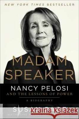 Madam Speaker: Nancy Pelosi and the Lessons of Power Susan Page 9781538750704 Twelve