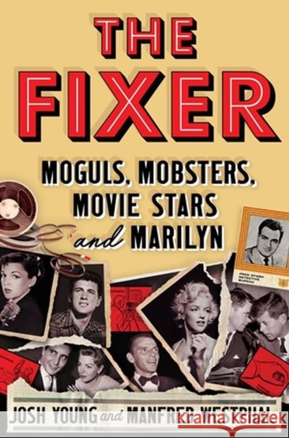 The Fixer: Moguls, Mobsters, Movie Stars, and Marilyn Westphal, Manfred 9781538751428