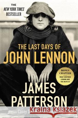 The Last Days of John Lennon James Patterson Casey Sherman Dave Wedge 9781538753033 Grand Central Publishing
