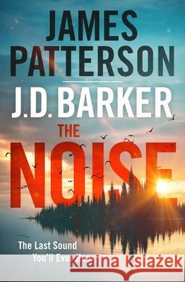 The Noise: A Thriller James Patterson J. D. Barker 9781538753057