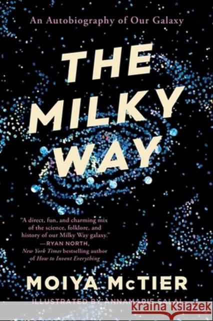 The Milky Way: An Autobiography of Our Galaxy Moiya McTier 9781538754160 Little, Brown & Company