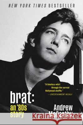 Brat: An '80s Story Andrew McCarthy 9781538754290 Grand Central Publishing