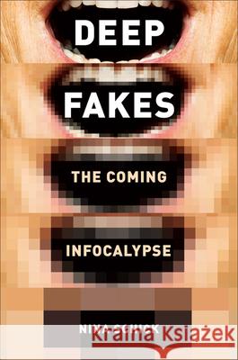 Deepfakes: The Coming Infocalypse Schick, Nina 9781538754306