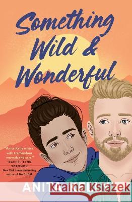 Something Wild & Wonderful Anita Kelly 9781538754887