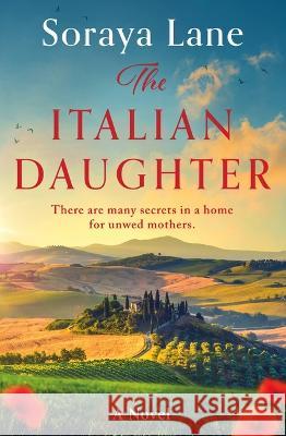 The Italian Daughter Soraya Lane 9781538756959 Grand Central Publishing