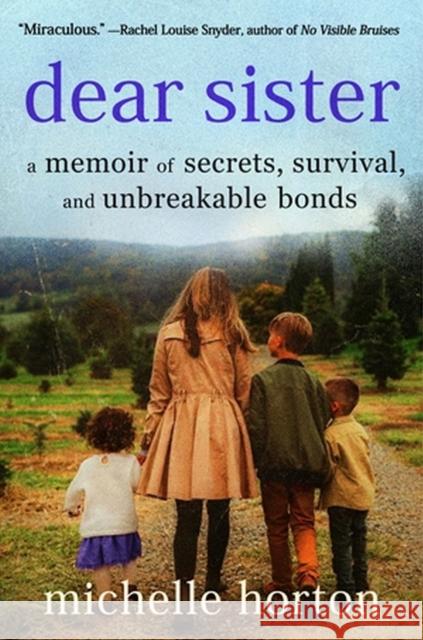 Dear Sister : A Memoir of Secrets, Survival, and Unbreakable Bonds  9781538757154 