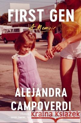 First Gen: A Memoir Alejandra Campoverdi 9781538757185 Grand Central Publishing