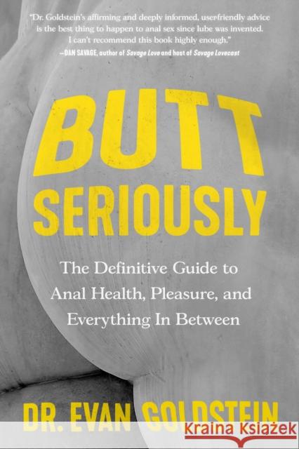 Butt Seriously : The Definitive Guide to Anal Health, Pleasure, and Everything In Between Dr. Evan Goldstein 9781538757475 Balance
