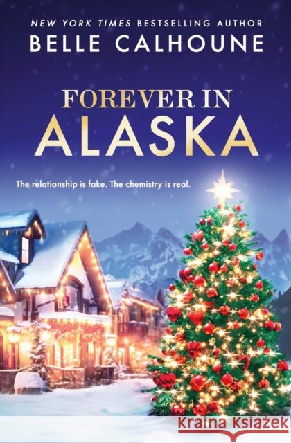 Forever in Alaska Belle Calhoune 9781538758243