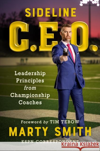 Sideline CEO: Leadership Principles from Championship Coaches Marty Smith Nick Saban 9781538758380 Little, Brown & Company