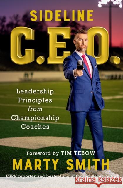 Sideline CEO: Leadership Principles from Championship Coaches Marty Smith 9781538758397