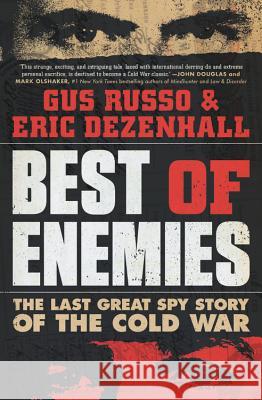 Best of Enemies: The Last Great Spy Story of the Cold War Gus Russo 9781538761335 Twelve