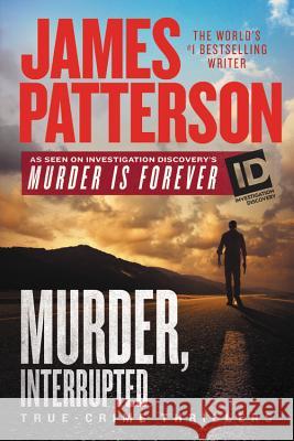 Murder, Interrupted James Patterson 9781538762073 Grand Central Publishing