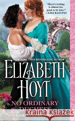 No Ordinary Duchess Elizabeth Hoyt 9781538763582 Forever