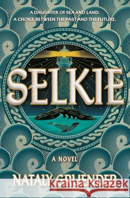 Selkie Nataly Gruender 9781538765388 Grand Central Publishing