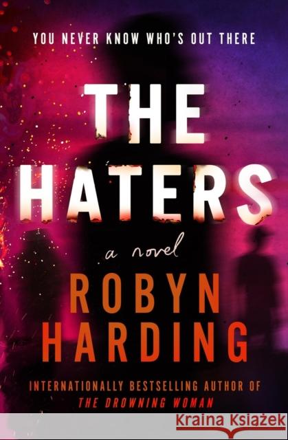 The Haters Robyn Harding 9781538766118 Grand Central Publishing