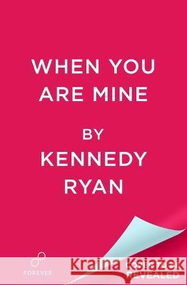 When You Are Mine Kennedy Ryan 9781538766903