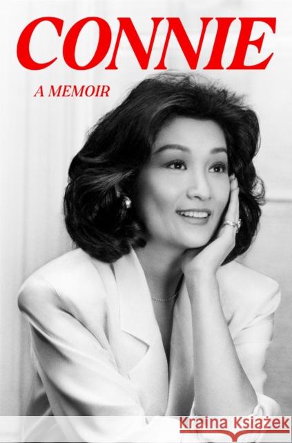 Connie: A Memoir Connie Chung 9781538766989