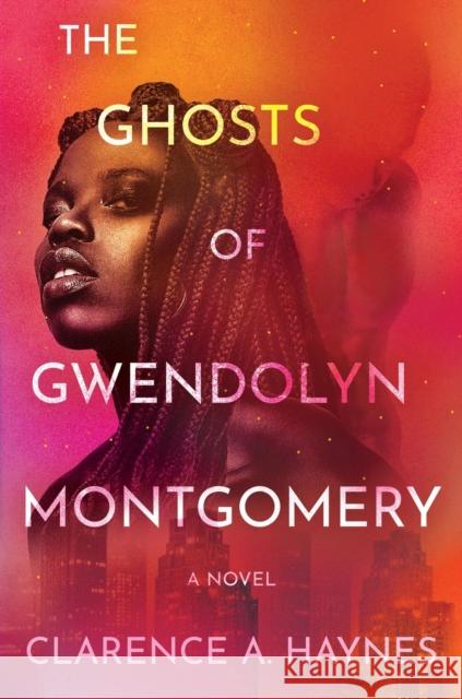 The Ghosts of Gwendolyn Montgomery Clarence A. Haynes 9781538768518 Legacy Lit