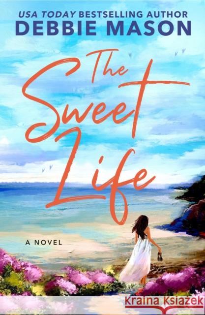 The Sweet Life Debbie Mason 9781538768792 Forever