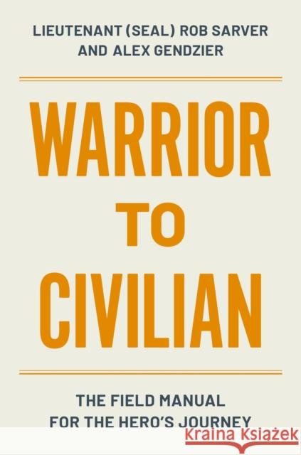 Warrior to Civilian: The Field Manual for the Hero's Journey Robert Sarver Alex Gendzier 9781538769966 Balance