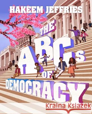 The ABCs of Democracy Hakeem Jeffries Shaniya Carrington 9781538770368 Grand Central Publishing